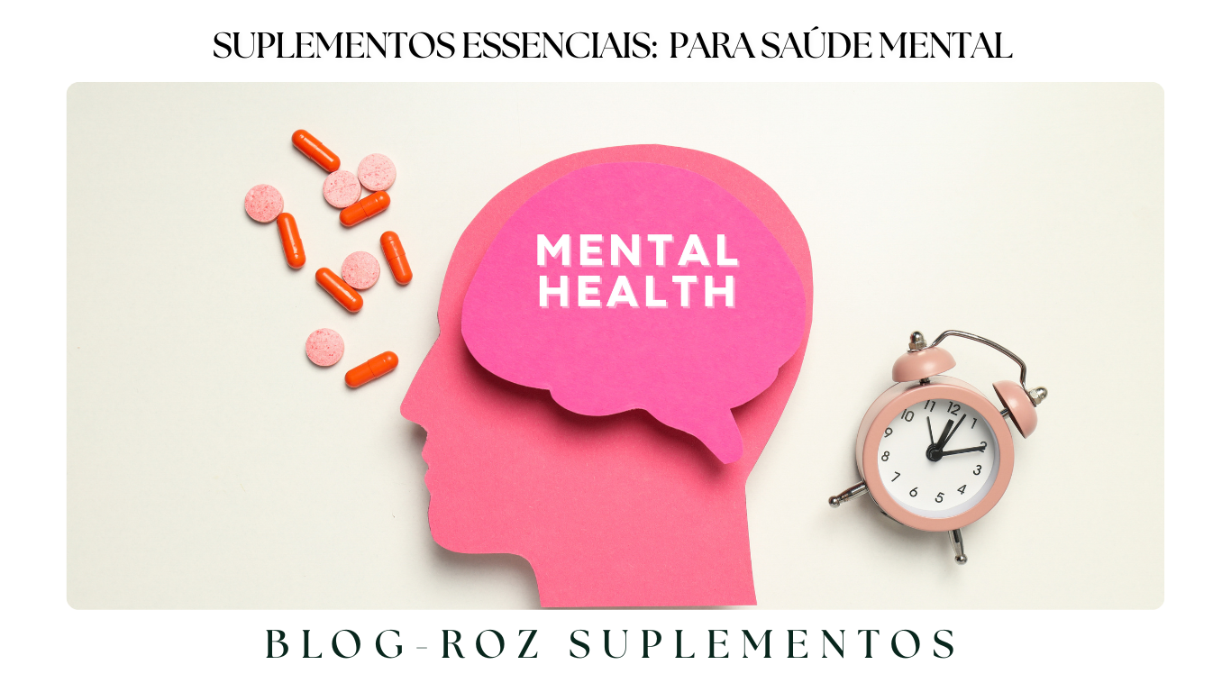 Suplementos para Saúde Mental: Como Nutrientes Podem Ajudar no Estresse e Ansiedade