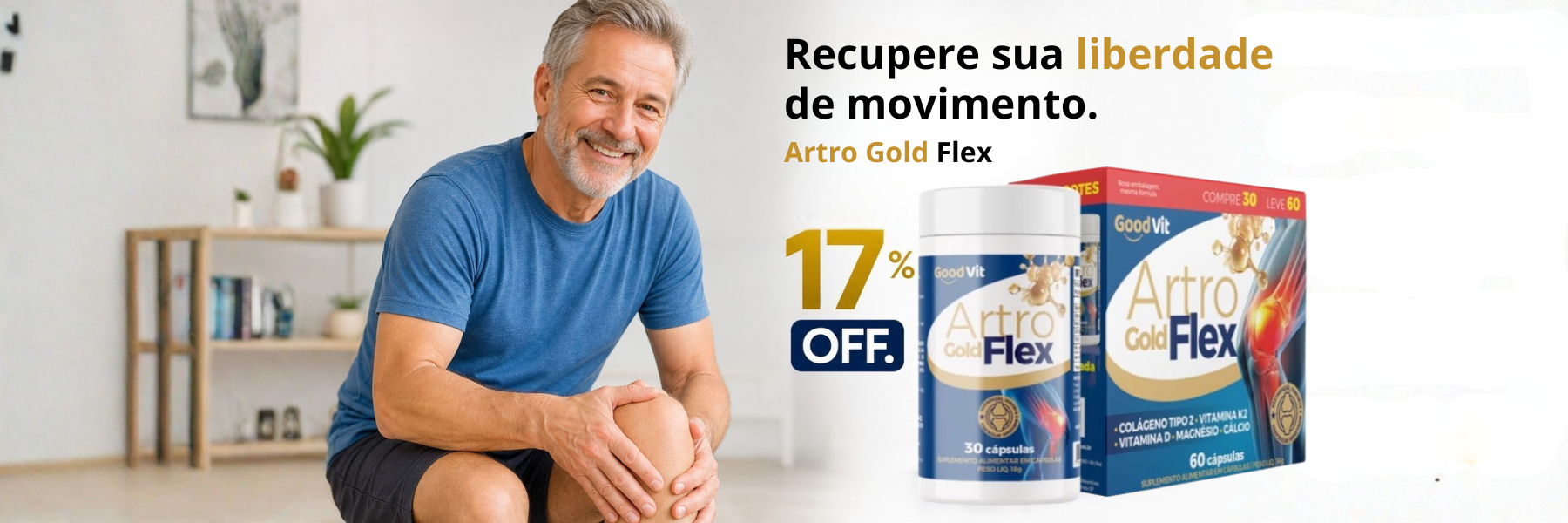 ArtroGold Flex Good Vit é o suplemento ideal para quem busca alívio da dor nas articulações, melhora da mobilidade e fortalecimento das cartilagens. Sua fórmula avançada foi desenvolvida para ajudar no cuidado completo da saúde articular, sendo perfeita para quem sofre com desconfortos no joelho, rigidez ou desgaste natural das articulações.

Com ingredientes essenciais para o suporte articular, o ArtroGold Flex Good Vit auxilia na redução das dores articulares, melhora da flexibilidade e aumento da mobilid